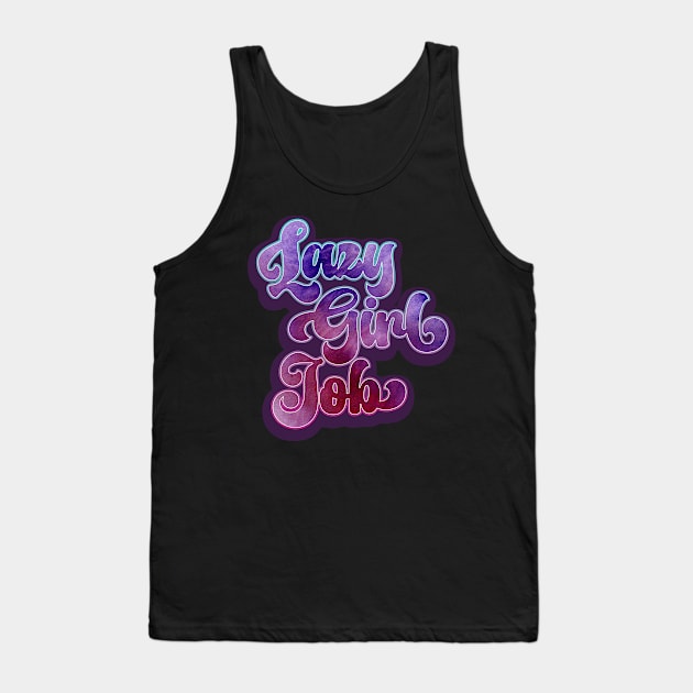 Lazy Girl Job Funny Vintage Retro Meme Tank Top by DanielLiamGill